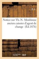 Notice Sur Th.-N. Monbinne Ancien Caissier D'Agent de Change 2011906962 Book Cover