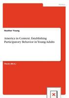 America in Context. Establishing Participatory Behavior in Young Adults 3656423393 Book Cover