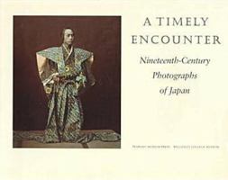A Timely Encounter: Nineteenth-Century Photographs of Japan 0873658108 Book Cover