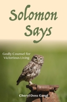 Solomon Says: Godly Counsel for Victorious Living 1946277215 Book Cover