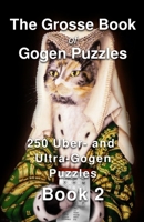 The Grosse Book of Gogen Puzzles 2: 250 Uber- and Ultra-Gogen Puzzles Book 2 1790636000 Book Cover