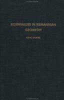 Pure and Applied Mathematics, Volume 115: Eigenvalues in Riemannian Geometry 0121706400 Book Cover