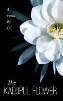 The Kadupul Flower: A Poem By EC 0692760547 Book Cover