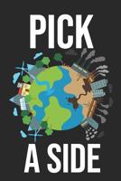 Pick A Side: 6 x 9 Squared Notebook for Global Warming & Earth Fans 1077085001 Book Cover