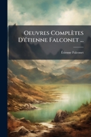 Oeuvres Complètes D'Ã(c)tienne Falconet ... (French Edition) 102467908X Book Cover