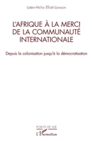 L’Afrique à la merci de la communauté internationale: Depuis la colonisation jusqu’à la démocratisation (Points de Vue) (French Edition) 2336493365 Book Cover