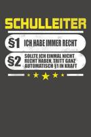 Schulleiter �1 Ich Habe Immer Recht �2 Sollte Ich Einmal Nicht Recht Haben, Tritt Ganz Automatisch �1 In Kraft: Praktischer Wochenplaner f�r ein ganzes Jahr ohne festes Datum 1080760512 Book Cover