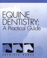 Equine Dentistry: A Practical Guide 0683304038 Book Cover