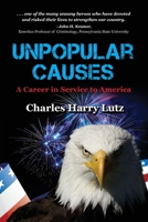 Unpopular Causes: A Career in Service to America 1736251775 Book Cover