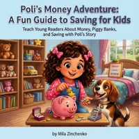 Poli's Money Adventure: A Fun Guide to Saving for Kids: Teach Young Readers About Money, Piggy Banks, and Saving with Poli's Story (Poli's life adventures) B0H1782CH9 Book Cover