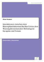 Interaktionen Zwischen Dem Rhizospharebakterium Bacillus Cereus, Dem Wurzelgallennematoden Meloidogyne Incognita Und Tomate 3838601300 Book Cover