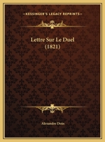 Lettre Sur Le Duel (1821) 1169599990 Book Cover