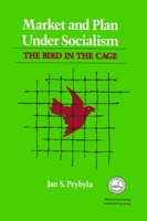 Market and Plan Under Socialism: The Bird in the Cage (Hoover Press Publication) 081798352X Book Cover