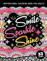 Inspirational Coloring Book For Adults: Smile Sparkle Shine: An Uplifting Adult Colouring Gift Book for Everyone, Matte Cover & 8.5x11 Easy Large Print Designs B09SP825VV Book Cover