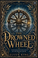 The Drowned Wheel: A Blue Ridge Romantasy (The Bellwether Trilogy) B0H6S5KTM3 Book Cover