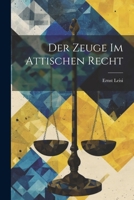 Der Zeuge Im Attischen Recht 1022482548 Book Cover