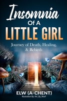 Insomnia of a Little Girl: Journey of Death, Healing & Rebirth 1955235082 Book Cover