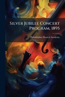 Silver Jubilee concert program, 1895 1172644276 Book Cover