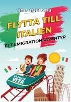 Flytta Till Italien - Ett Emigrationsäventyr (Swedish Edition) B0FH5MXJJQ Book Cover