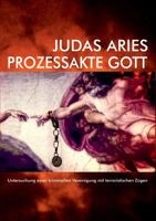 Prozessakte Gott: Untersuchung einer kriminellen Vereinigung mit terroristischen Zügen 3732265048 Book Cover