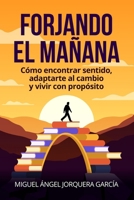 Forjando el mañana: Reflexiones para un mundo cambiante (Spanish Edition) B0FFSZ3J82 Book Cover