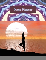 Yoga Planner: Daily, Weekly and Monthly Planner - Yoga Planner - Calendar and Organizer - Two Year Planner - ... 8.5" x 11" Sized, 120 Pages - Yoga Cover Design 1716086981 Book Cover