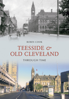 Teesside and Old Cleveland Through Time 1848683928 Book Cover