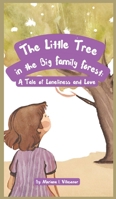 The Little Tree in the Big Family: A Tale of Loneliness and Love: A Tale of Lonilness and Love B0CTK4BNMV Book Cover