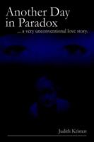 Another Day In Paradox: ...a Very Unconventional Love Story 1418454699 Book Cover