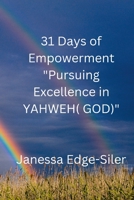 31 DAYS OF EMPOWERMENT "Pursuing Excellence in YAHWEH (GOD)" 1312654929 Book Cover