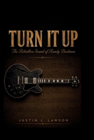 Turn It Up: The Relentless Sound of Randy Bachman B0HHQNS8M6 Book Cover