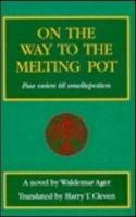 On the Way to the Melting Pot: A Novel (Prairie Classics, No 4) 1879483238 Book Cover