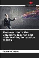 The new role of the university teacher and their training in relation to ICTs 6207036913 Book Cover