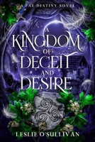 A Kingdom of Deceit and Desire (Fae Destiny) 1648985025 Book Cover