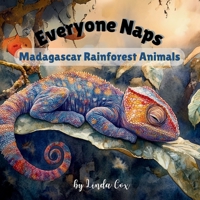 Everyone Naps: Madagascar Rainforest Animals: A Soothing Naptime Book Featuring Baby Indris, Ring-Tailed Lemurs, Panther Chameleons, Fossa Pups, and More! (Everyone Naps! Baby Animal Series) B0DVLRVV55 Book Cover