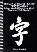 Lexicon of Reconstructed Pronunciation in Early Middle Chinese, Late Middle Chinese, and Early Mandarin 0774803665 Book Cover