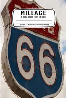 Mileage a Log Book for Taxes: Route Sixty Six 66 - Record Miles Driven and Expenses on the Road - Keep Track of Gas and Repairs for Travel 1796749532 Book Cover