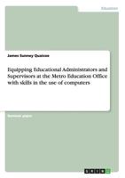 Equipping Educational Administrators and Supervisors at the Metro Education Office with skills in the use of computers 3656345546 Book Cover