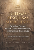 Últimas Pesquisas Sobre Jesus: Escrutínio Forense: Análise Crítica do Nascimento, Julgamento e Ressurreição. Tratado sobre Jesus de Nazaré – Vol. III (Portuguese Edition) B0GYN1HKHQ Book Cover
