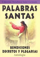Palabras Santas/ Holy Words: Bendiciones, Decretos Y Plegarias/ Blessings, Decrees and Prayers (Coleccion Metafisica Saint Germain) 9706660364 Book Cover