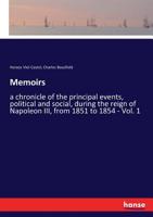 Memoirs; A Chronicle of the Principal Events, Political and Social, During the Reign of Napoleon III, from 1851 to 1854 .. Volume 1 1177171422 Book Cover