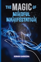 The Magic of Mindful Manifestation: Effective Methods for Attracting Your Dream Life B0BTRVWH2M Book Cover