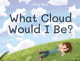 What Cloud Would I Be? 1662920873 Book Cover