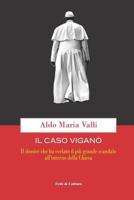 Il caso Viganò: Il dossier che ha svelato il più grande scandalo all’interno della Chiesa 886409685X Book Cover