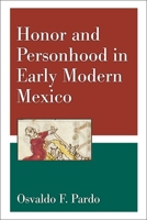 Honor and Personhood in Early Modern Mexico 0472119621 Book Cover