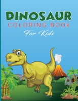 Dinosaur Coloring Book for Kids: Activity Book for Kids, Boys or Girls, with 50 High Quality Illustrations of Fantastic DINOSAURUS. 1803600594 Book Cover
