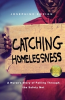 Catching Homelessness: A Nurse's Story of Falling Through the Safety Net 1631521179 Book Cover