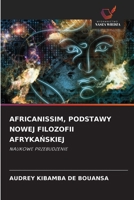Africanissim, Podstawy Nowej Filozofii AfrykaNskiej (Polish Edition) 6203230685 Book Cover