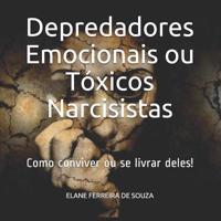 Depredadores Emocionais ou Tóxicos Narcisistas: Como conviver ou se livrar deles (Portuguese Edition) 1099212871 Book Cover