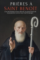 Prières À Saint Benoît: Livre de Prières À Saint Benoît Pour La Protection, La Bénédiction Et l'Intercession - Dévotionnaire Catholique Avec La ... la Sainte Croix - French Edition (Mes Saints) B0GLKBWH8B Book Cover